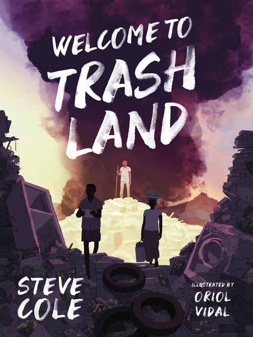 Title details for Welcome to Trashland by Steve Cole - Available